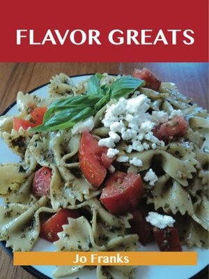 cover image of Flavor Greats: Delicious Flavor Recipes, The Top 58 Flavor Recipes